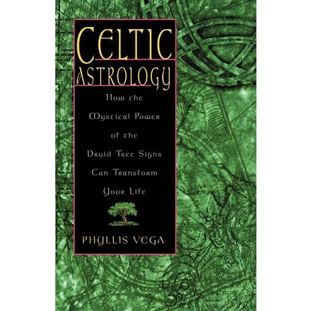 Celtic Astrology: How the Mystical Power of the Druid Tree Signs can Transform your Life