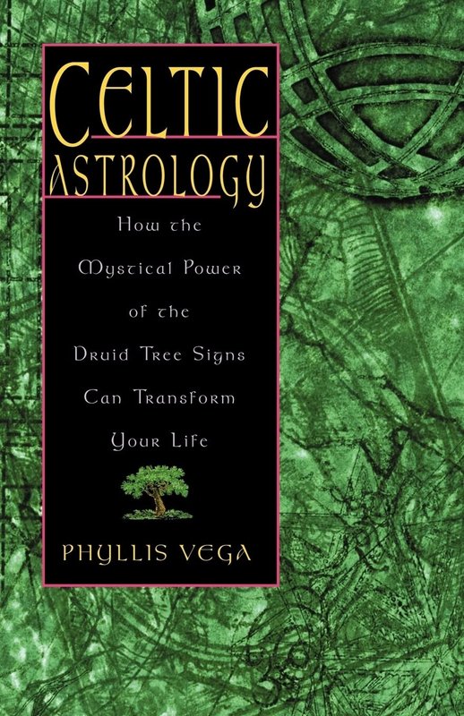 Celtic Astrology: How the Mystical Power of the Druid Tree Signs can Transform your Life