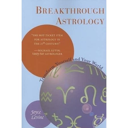 Breakthrough Astrology: Transform Yourself and Your World