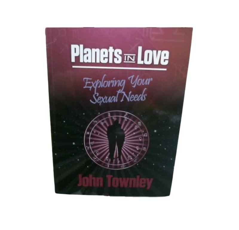 Planets in Love : Exploring Your Emotional and Sexual Needs