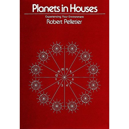 Planets in Houses : Experiencing Your Environment