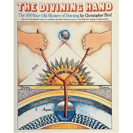 The Divining Hand : The 500 year-old Mystery of Dowsing