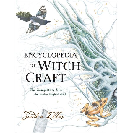 Encyclopedia of Witchcraft: the Complete A-Z for the Entire Magical World