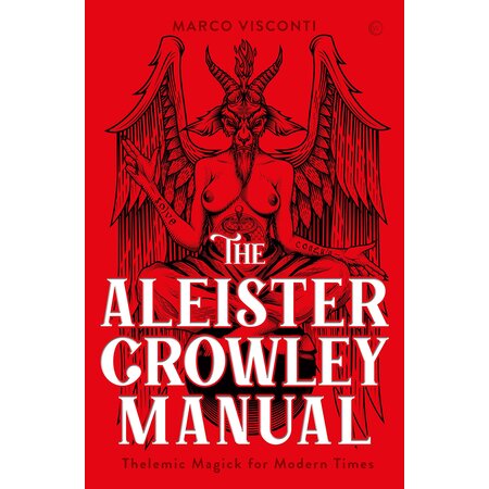 The Aleister Crowley Manual: Thelemic Magick for Modern Times