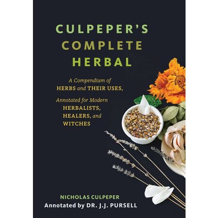 Culpeper's Complete Herbal: A Compendium of Herbs and their Uses, Annotated for Modern Herbalists, Healers, and Witches