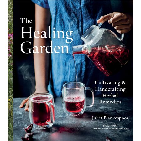The Healing Garden: Cultivating & Handcrafting Herbal Remedies