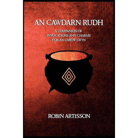An Cawdarn Rudh: A Companion of Invocations and Charms for An Carow Gwyn