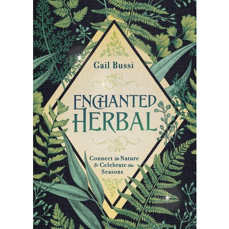 Enchanted Herbal: Connect to Nature & Celebrate the Seasons