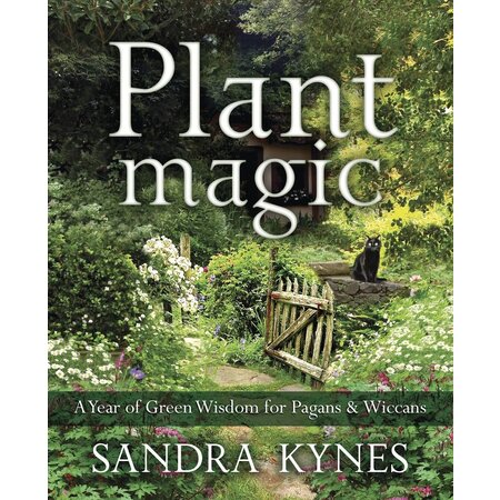 Plant Magic: A Year of Green Wisdom for Pagans & Wiccans