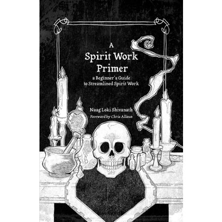 A Spirit Work Primer: A Beginner's Guide to Streamlined Spirit Work