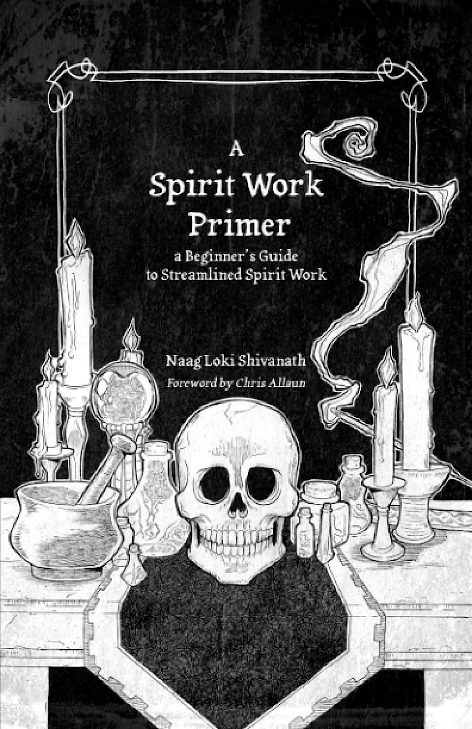 A Spirit Work Primer: A Beginner's Guide to Streamlined Spirit Work
