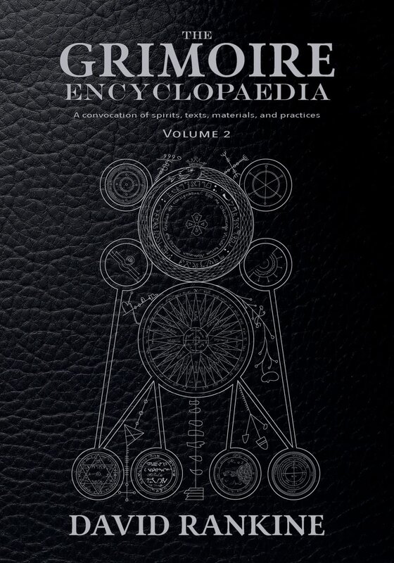 The Grimoire Encyclopaedia: Volume 2: A Convocation of Spirits, Texts, Materials, and Practices