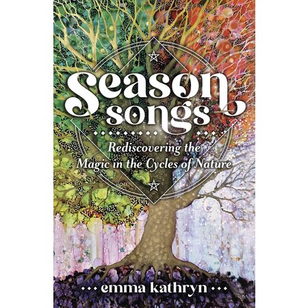 Season Songs: Rediscovering the Magic in the Cycles of Nature