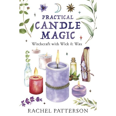 Practical Candle Magic: Witchcraft with Wick & Wax