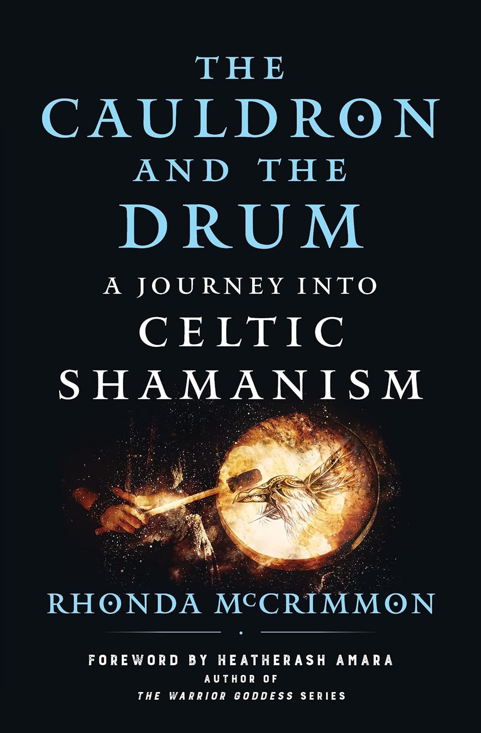 The Cauldron and the Drum: A Journey into Celtic Shamanism