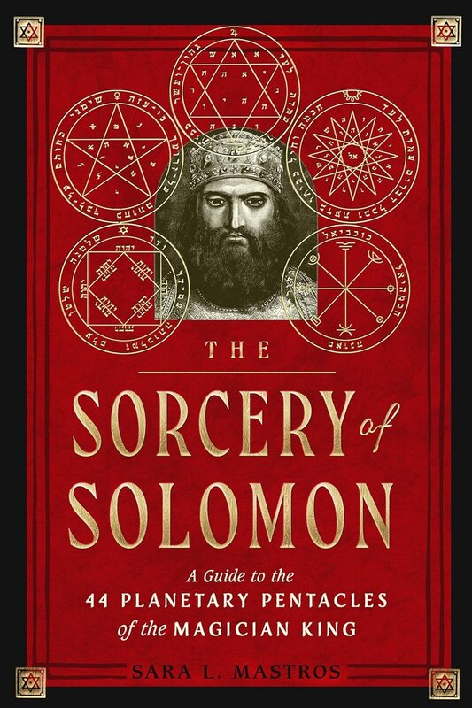 The Sorcery of Solomon: A Guide to the 44 Planetary Pentacles of the Magician King