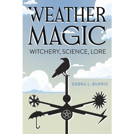 Weather Magic: Witchery, Science, Lore