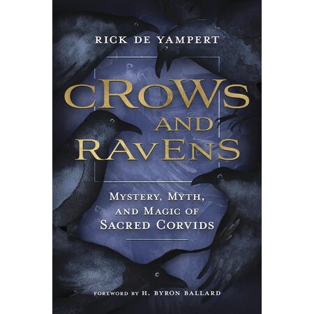 Crows and Ravens: Mystery, Myth, and Magic of Sacred Corvids
