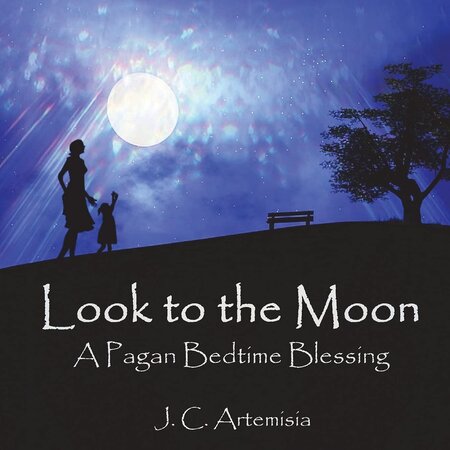 Look to the Moon: A Pagan Bedtime Blessing