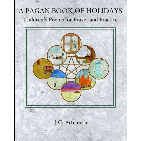 A Pagan Book of Holidays: Children’s Poems for Prayer & Practice