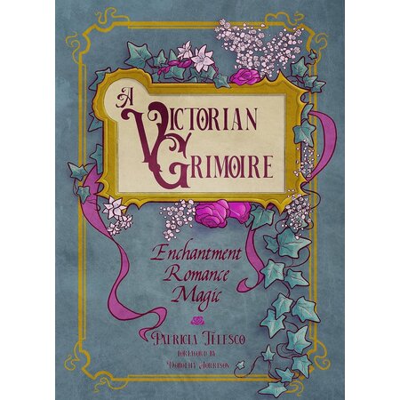 A Victorian Grimoire: Enchantment, Romance, Magic