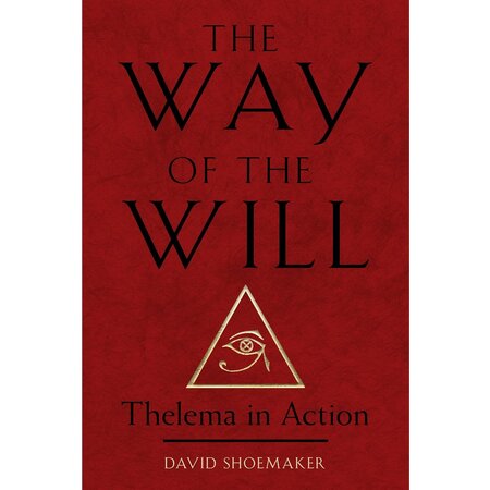 The Way of the Will: Thelema in Action