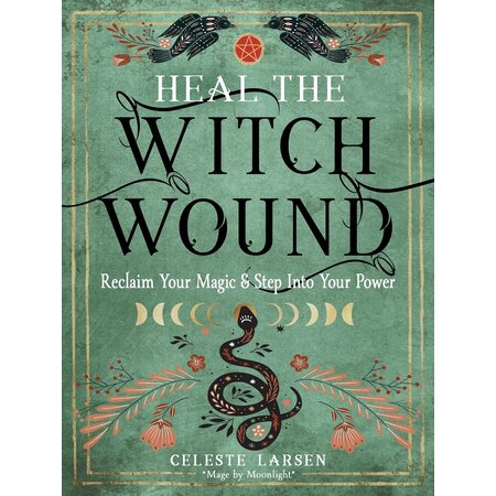 Heal the Witch Wound: Reclaim Your Magic & Step Into Your Power