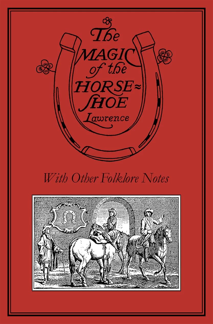 The Magic of the Horseshoe: With Other Folklore Notes