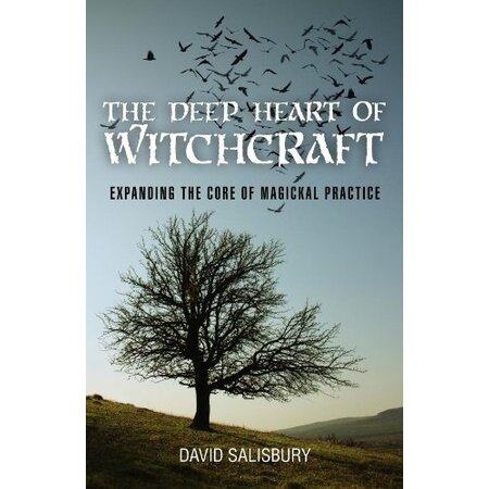 The Deep Heart of Witchcraft: Expanding the Core of Magickal Practice