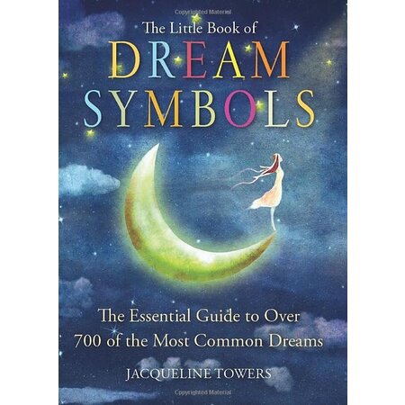 The Little Book of Dream Symbols: The Essential Guide to Over 700 of the Most Common Dreams
