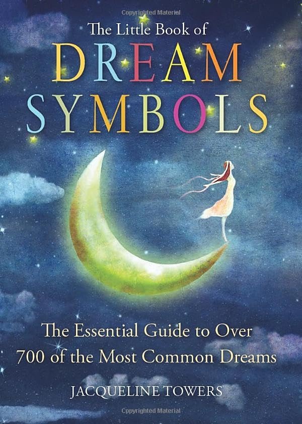 The Little Book of Dream Symbols: The Essential Guide to Over 700 of the Most Common Dreams