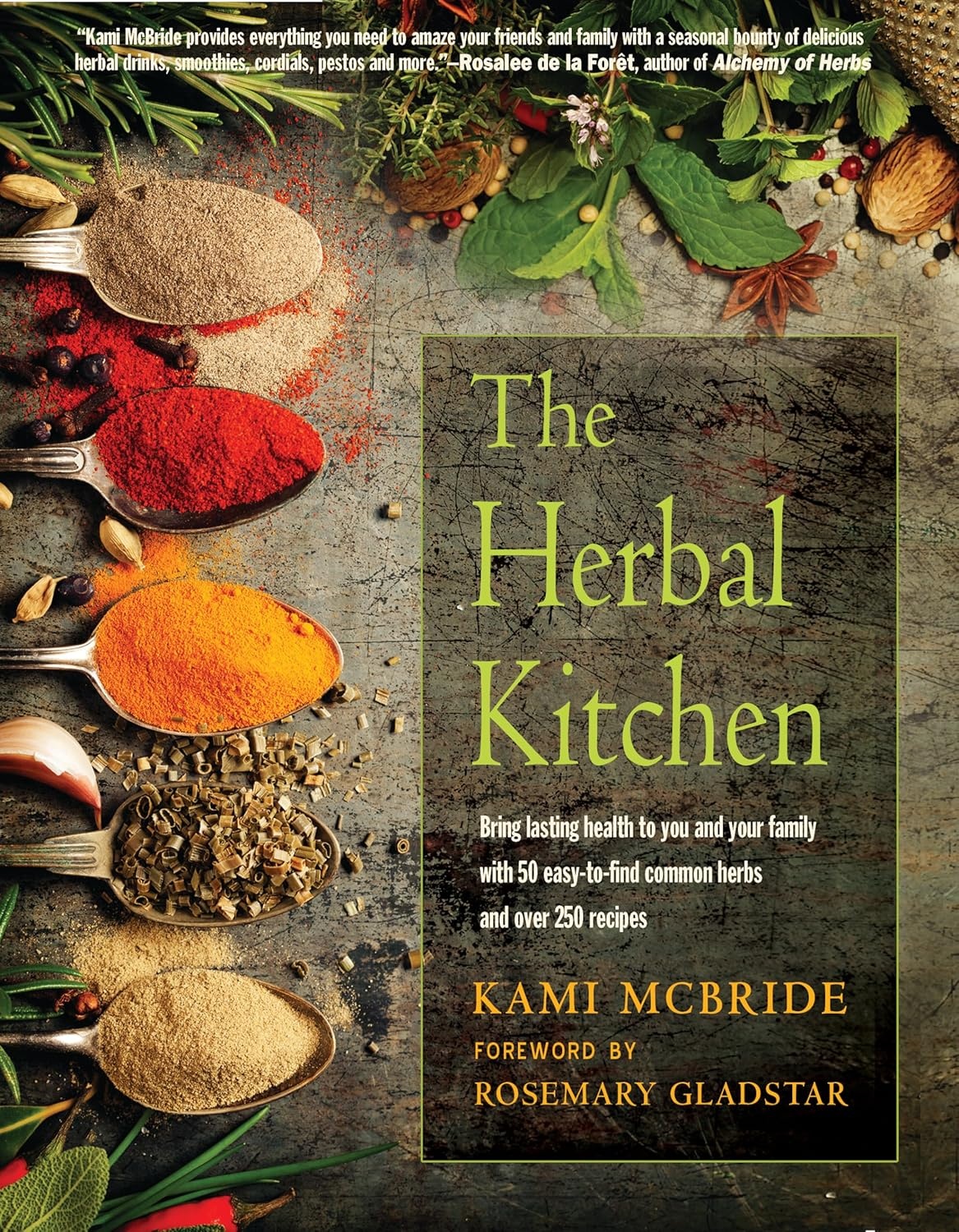 The Herbal Kitchen: Bring lasting health to you and your family with 50 easy-to-find common herbs and over 250 recipes