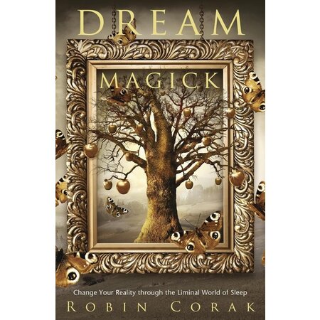 Dream Magick: Change Your Reality Through the Liminal World of Sleep