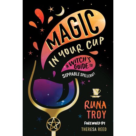 Magic in Your Cup: A Witch's Guide to Sippable Spellcraft