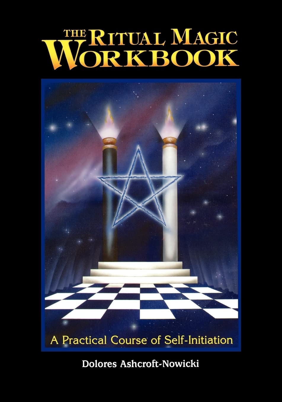 The Ritual Magic Workbook: A Practical Course of Self-Initiation
