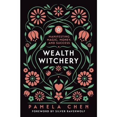Wealth Witchery: Manifesting Magic, Money, and Success