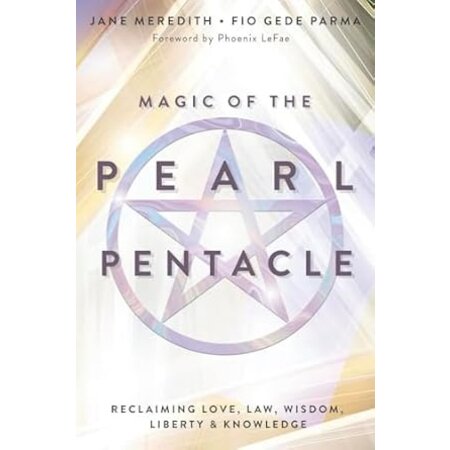 Magic of the Pearl Pentacle: Reclaiming Love, Law, Wisdom, Liberty & Knowledge
