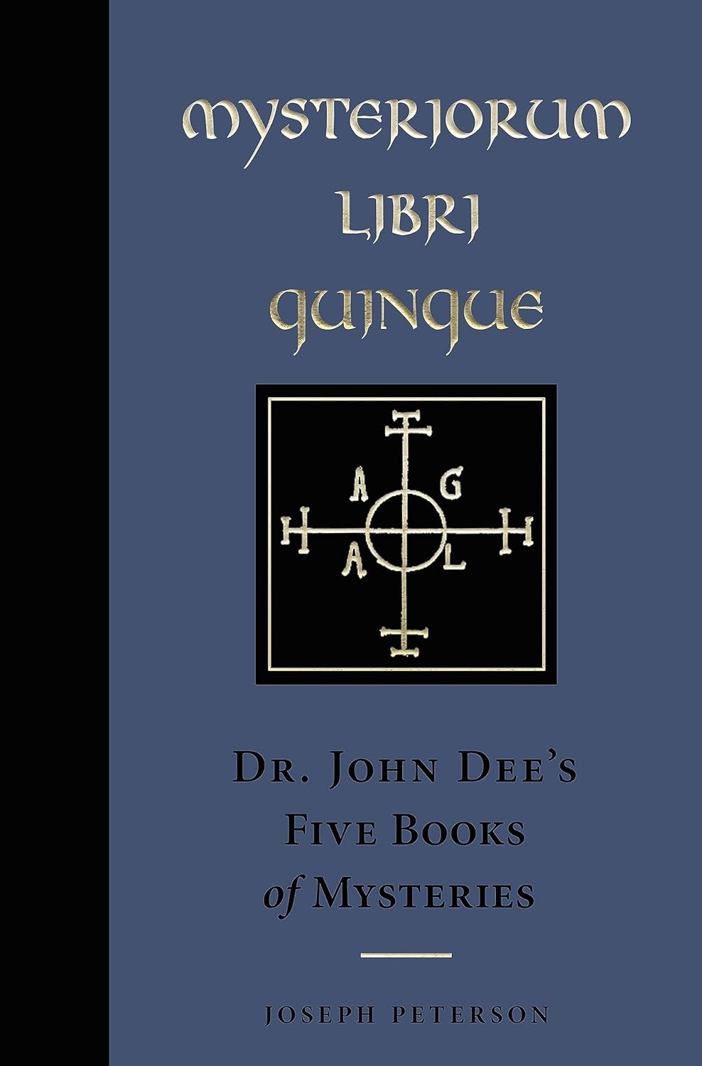 Mysteriorum Libri Quinque: Dr. John Dee's Five Books of Mysteries