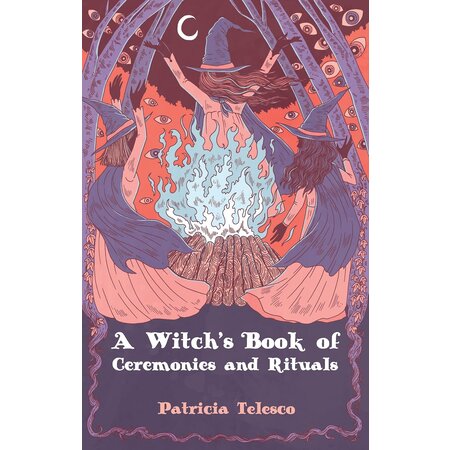 A Witch's Book of Ceremonies and Rituals