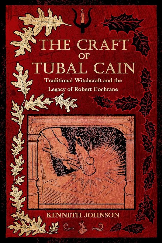 The Craft of Tubal Cain: Traditional Witchcraft and the Legacy of Robert Cochrane