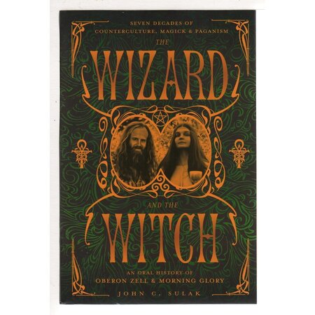The Wizard and the Witch: Seven Decades of Counterculture, Magick & Paganism (Paperback)
