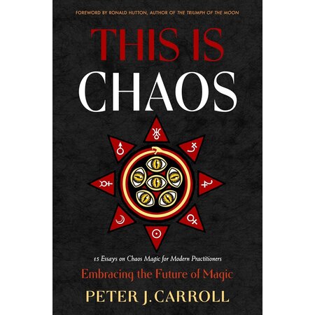 This is Chaos: Embracing the Future of Magic; 15 Essays on Chaos Magic for Modern Practitioners