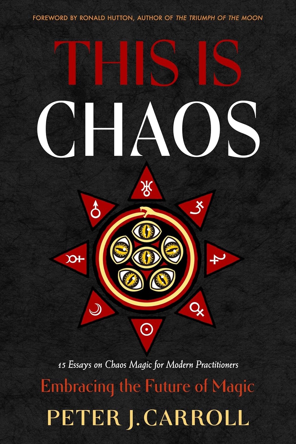 This is Chaos: Embracing the Future of Magic; 15 Essays on Chaos Magic for Modern Practitioners