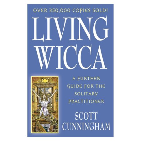 Living Wicca: A Further Guide for the Solitary Practitioner