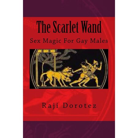 The Scarlet Wand: Sex Magic for Gay Males