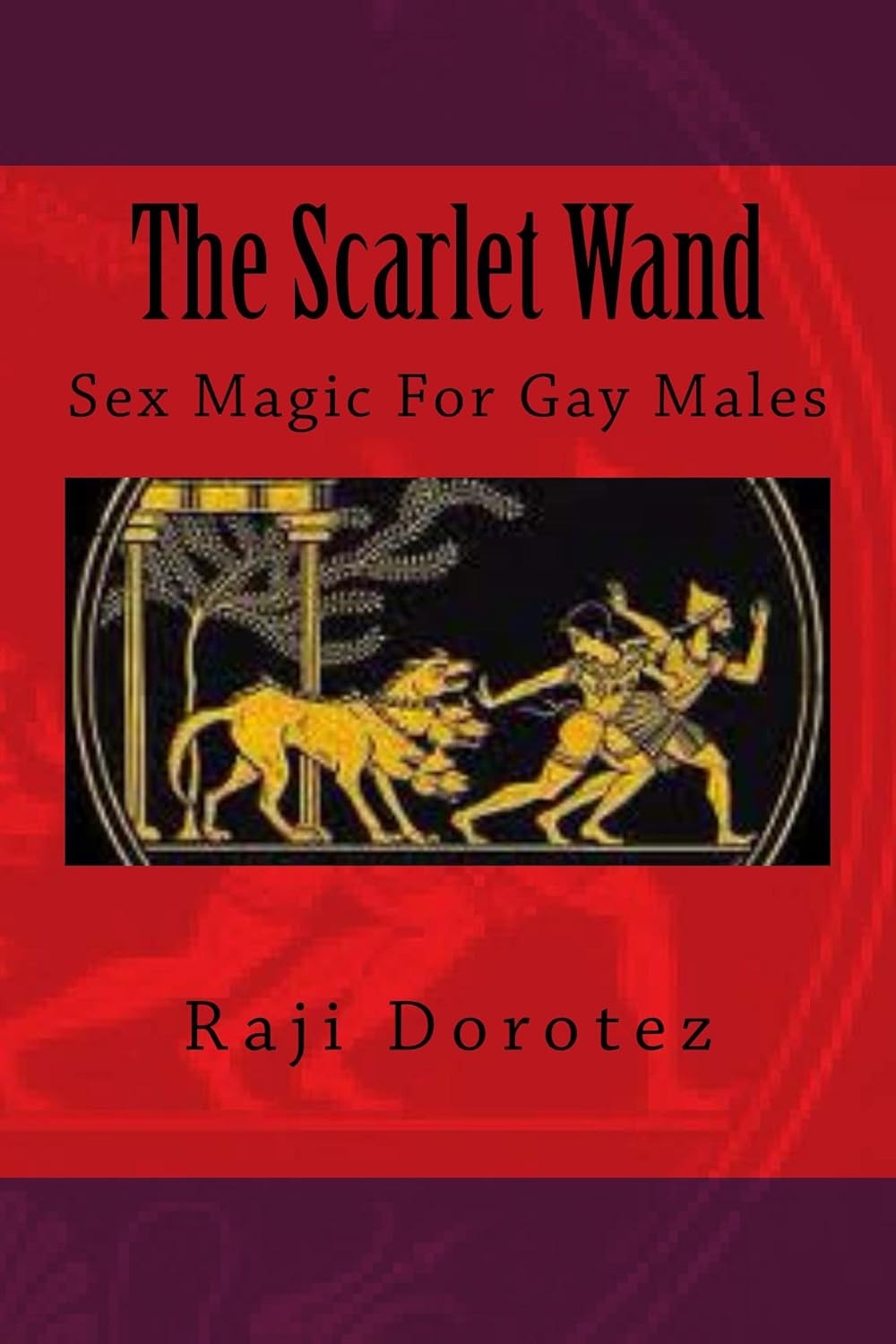 The Scarlet Wand: Sex Magic for Gay Males