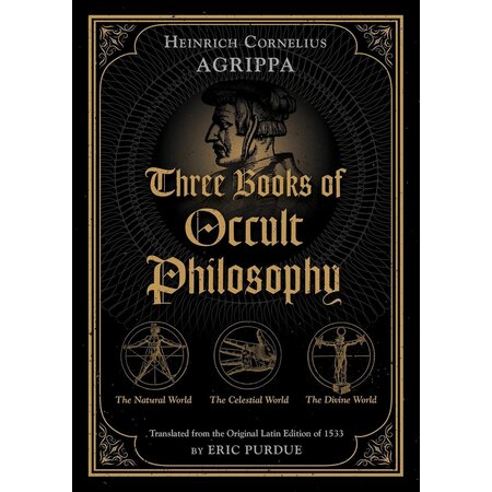 Three Books of Occult Philosophy: Translated from the Original Latin Edition of 1533 by Eric Purdue