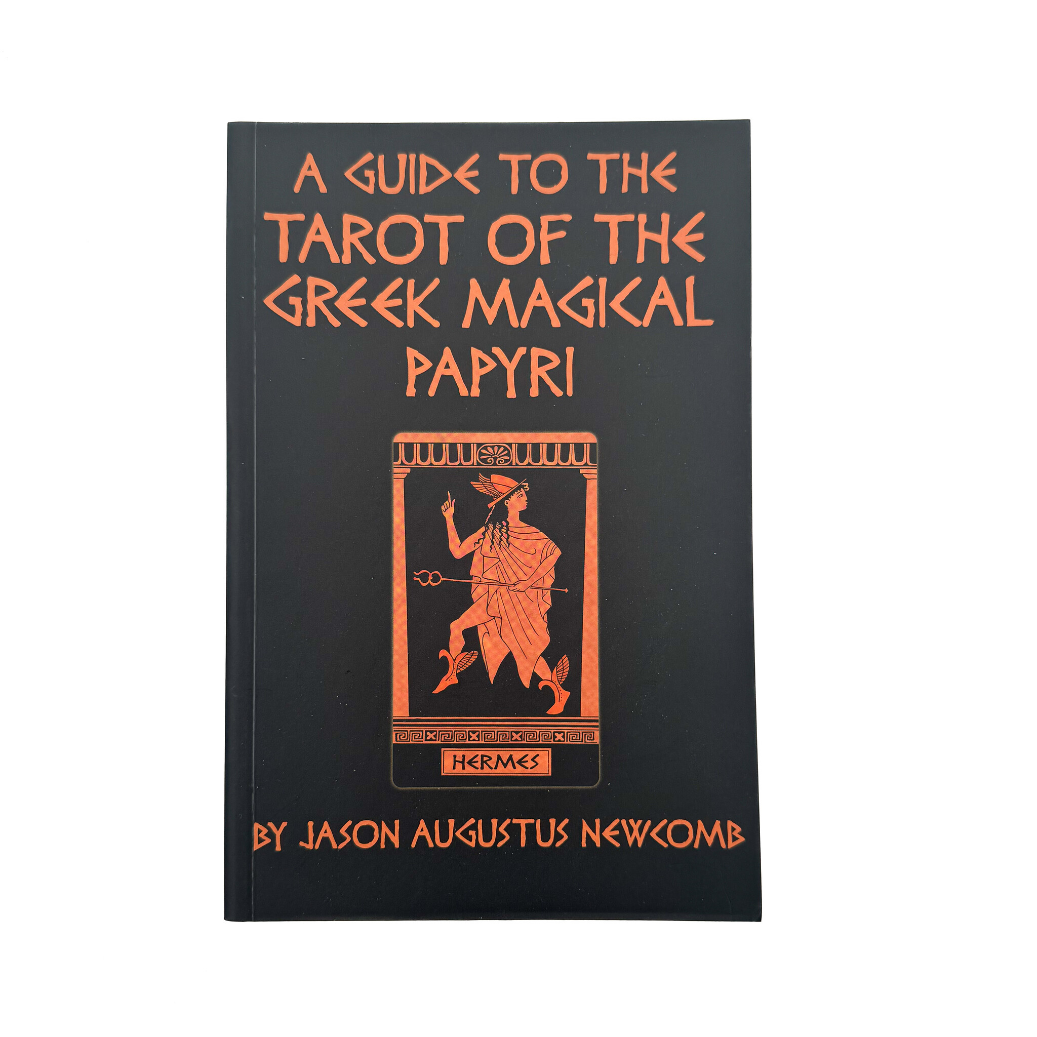 The Tarot of the Greek Magical Papyri (PGM) Book Created by: Jason Augustus Newcomb