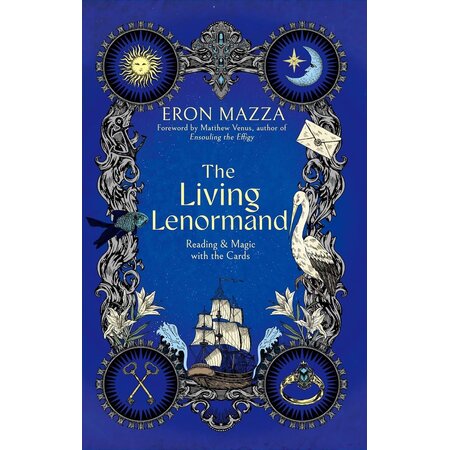 The Living Lenormand: Reading & Magic with the Cards