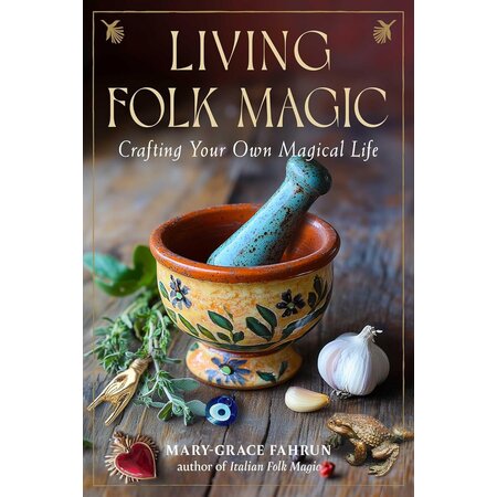 Living Folk Magic: Crafting Your Own Magical Life